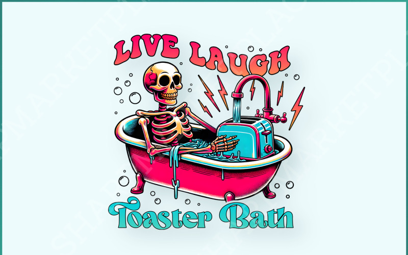 Live Laugh Toaster Bath PNG, Snarky Skeleton Sublimation, Funny PNG Skull Design, Spooky Skeleton Illustration