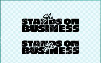 She Stands on Business SVG PNG, Entrepreneur Girl Boss SVG, Hustle & Lady Boss Digital Download