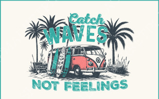 Catch Waves Not Feelings PNG, Summer Png, Retro Summer Png, Trendy summer Png, Hello Summer Png