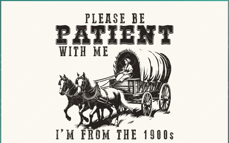 Please Be Patient with Me PNG, I'm from the 1900s, Retro Adult Humor, Father's Day Funny Quotes Illustration