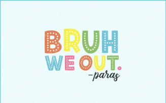 Bruh We Out Paras SVG, Last Day of School Shirt, End of Year Teacher Gift, Funny Teacher Shirt