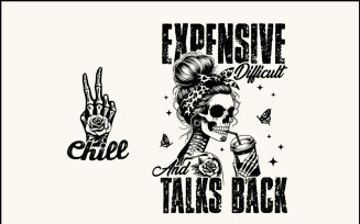 Expensive Difficult And Talks Back PNG, Mom Skeleton Funny Saying, Sarcastic Front And Back Design,