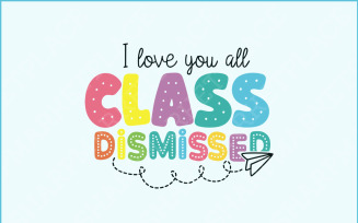 I Love You All Class Dismissed Teacher PNG, Groovy Last Day of School, Funny Teacher Shirt, Teacher