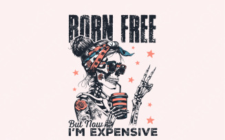 Born Free But Now I'm Expensive PNG, Retro 4th of July Sublimation Design, Funny Skeleton