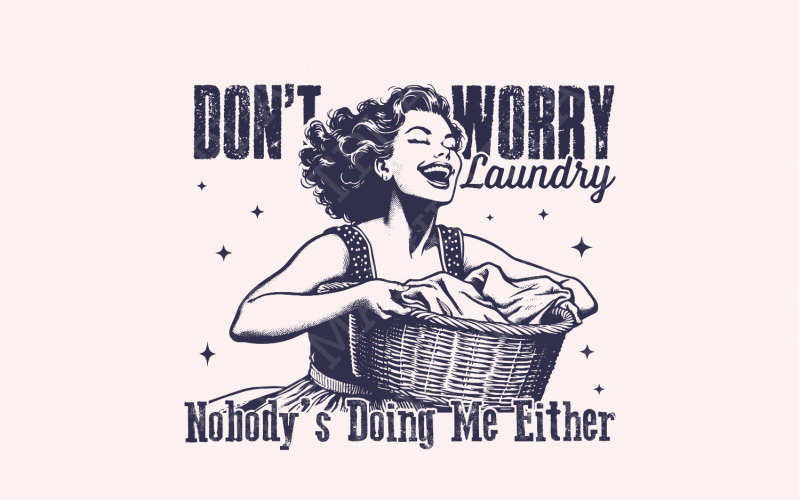 Don't Worry Laundry PNG, Funny Sarcastic Retro Housewife Design, Vintage 1950s Mom, Trendy Illustration