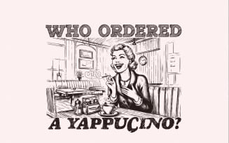 Who Ordered a Yappachino Retro Woman in Coffee Shop PNG, Vintage Cafe Illustration, Funny