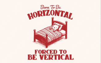 Born To Be Horizontal SVG PNG, Funny Bear Meme Shirt Design, Cute Animal Theme, Humorous Gift