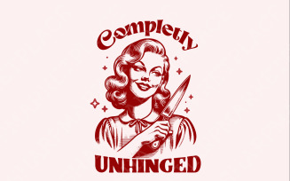 Completely Unhinged SVG PNG, Retro Unhinged Girl Design, Funny Mental Health, Vintage Sarcastic
