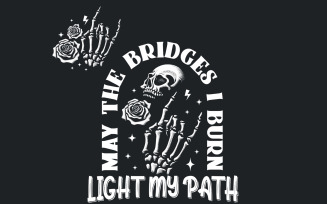 May The Bridges I Burn PNG, Funny Sarcastic, Snarky Flower Skull, Adult Humor Skeleton, Witchy