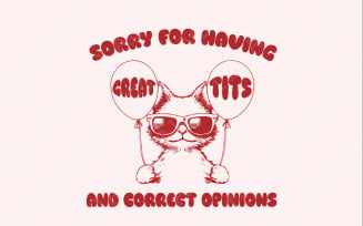 Sorry For Having Great Tits Funny Feminism and Sarcastic Cat Vintage Animal Sayings, Instant