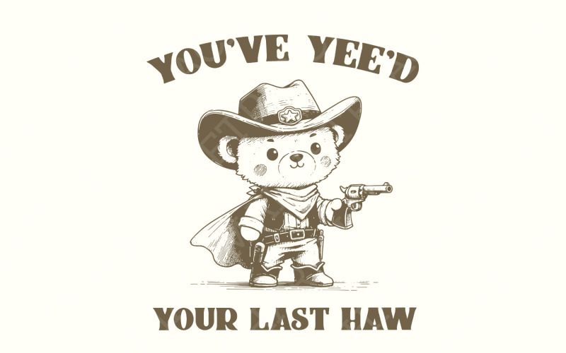 You've Yee'd Your Last Haw Funny Western Cowboy Teddy Bear Sheriff Vintage Animal Sayings, Instant Illustration
