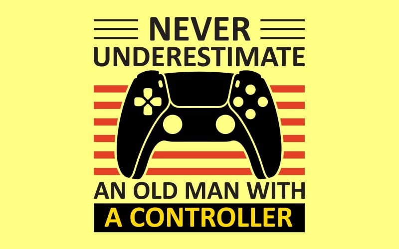 Never Underestimate An Old Man With A Controller Illustration