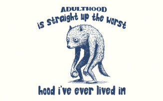 Adulthood is The Worst Hood I've Lived In PNG, Funny Tired Animal, Adulthood PNG File, Adult Humor