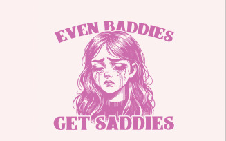 Even Baddies Get Saddies PNG Trendy Vintage Retro Mental Health Design, Funny Self Care Shirt