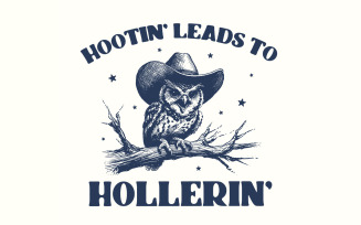 Hootin’ Leads to Hollerin' Cowboy Owl Png, Funny Meme Western Shirt, Country Girl Sayings, Honky