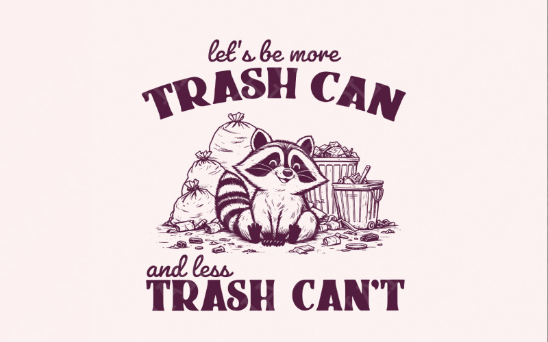 More Trash Can Less Trash Can't Funny Racoon PNG, Trash Panda PNG, Cute Racoon Digital Download Illustration
