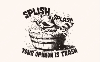 Splish Splash Your Opinion is Trash PNG Funny Raccoon, Sarcastic Shirt Design, Adult Humor, Trendy