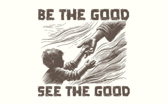 Be the Good See the Good Inspirational PNG, Digital Download, Motivational Quotes, Positive Shirt