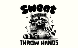 Sweet but Will Throw Hands Funny Raccoon Png, Snarky Png, Funny Sarcastic Png, Raccoon Png