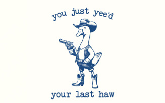 You just Yee'd your last Haw PNG, Funny Goose Png, Silly Goose Shirt Design, Meme Shirt