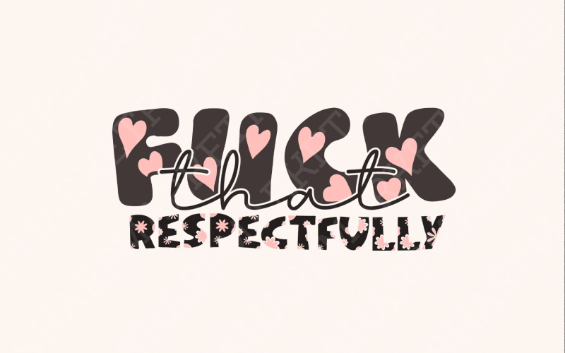 F*ck That Respectfully Adult Humor PNG, Snarky Png, Funny Png, Sublimation Design, Trendy Png Illustration
