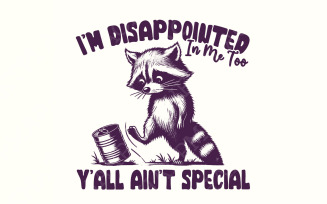 I'm Disappointed in Me Too Y'all Ain't Special PNG, Funny Racoon on a Bike, Sarcastic Sayings