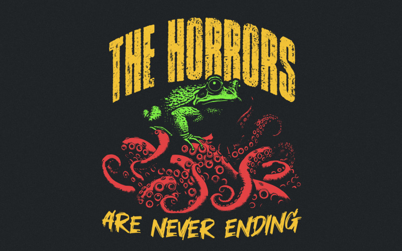 The Horrors Are Never Ending PNG, Funny Shirt Design, Sarcastic Tee Designs, Funny Frog Png Illustration