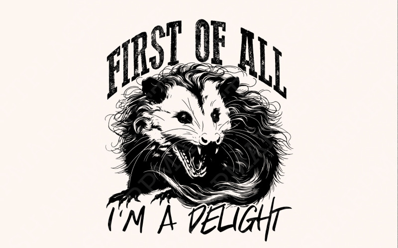 First of All I'm A Delight Png, Angry Possum Png, Opossum Lover, Digital Download, Funny Opossum Illustration