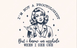 I'm Not A Proctologist PNG, Asshole Shirt, Offensive Design, Inappropriate Shirt, Weirdcore, Rude