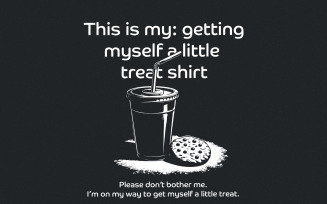 Getting Myself a Little Treat Digital Download, Treat png, Snacks Treat, Funny Quote png, Sarcastic