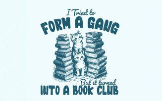 I Tried to form a Gang PNG, Funny Bookclub PNG, Bookish Shirt Design, Gift for Reader, Cat Reading