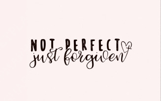 Not Perfect Just Forgiven PNG, Christian png, Faith Sublimation, Religious Quotes, Bible Verse