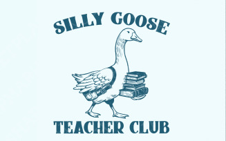 Silly Goose Teacher Club PNG Digital Download, Funny Goose Shirt, Teacher Appreciation, Back To