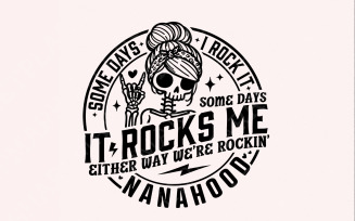 Some Days I Rock It, Some Days It Rocks Me SVG, Nanahood SVG, Rocking Nanahood, Funny Mom Life