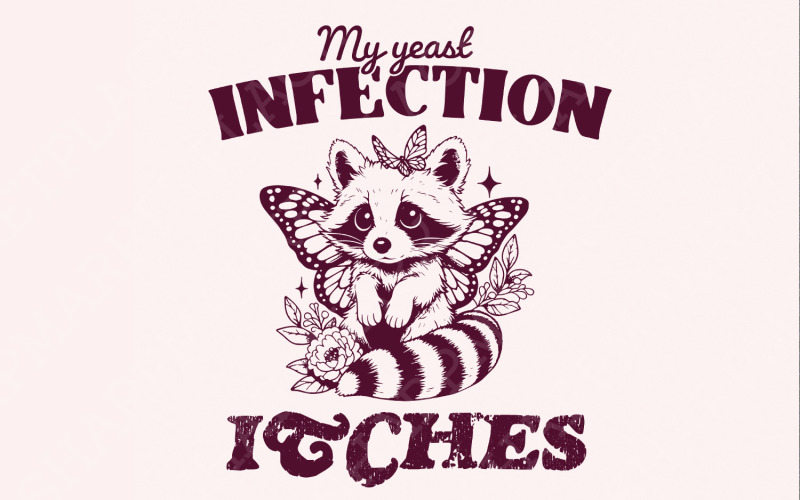 My Yeast Infection Itches PNG png, Funny Raccoon Design, Sarcastic Shirt Png, Animal Sayings, Adult Illustration