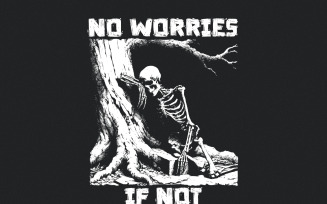 No Worries If Not PNG, Skeleton T-Shirt Design, Dark Humor Digital Download, Edgy Graphic for