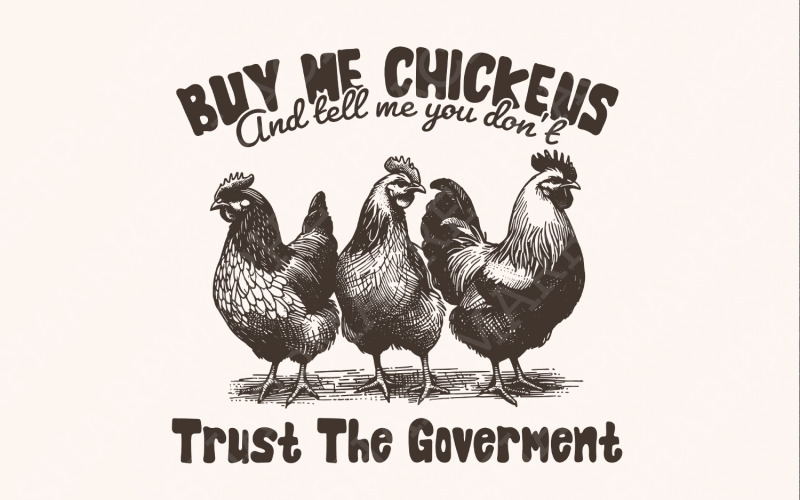 Buy Me Chickens PNG, Anti Government Shirt Design, Funny Chicken Shirt, Sublimation Designs, Illustration