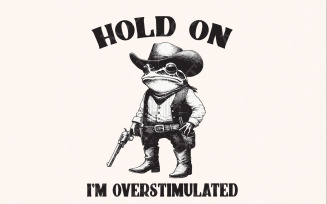 Hold On Partner I'm Overstimulated PNG, Cowboy Frog png, Funny Meme PNG, Trendy png, Overstimulated