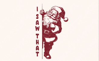 I Saw That PNG, Santa PNG, Christmas PNG, Funny Santa Claus, Vintage Design, Retro Christmas,