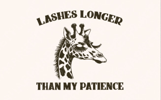 Lashes Longer Than My Patience PNG, Sarcastic Shirt Png, Funny Saying Png, Snarky Giraffee Png,