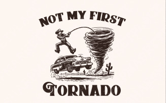 Not My First Tornado PNG Digital Download, Tornado Shirt, Twisters T-shirt, Chase It, Retro Shirt,