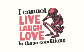I Can't Live Laugh Love PNG, Sarcastic PNG, Adult Humor, Sublimation Designs, Funny Sarcastic PNG,