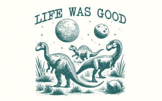 Life Was Good Dinosaur Extinct, Funny Animal Quotes, Vintage Sayings, Instant Download PNG png,
