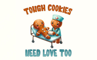 Tough Cookies Need Love Too PNG, Cute Gingerbread Nurse Design, Funny Cookie Clipart, Nurse