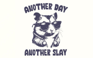 Another Day Another Slay Cute Hamster PNG, Funny Cute Hamster png, Unhinged Feral, Vintage Animal