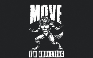 Move I'M OVULATING PNG, Funny Hysterectomy Sublimation Download, Awareness, Female Anatomy Humor,