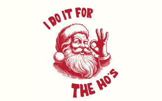 I Do It For The Hos Png, Funny Santa Png, Merry Christmas Png, Retro Christmas Png, Christmas