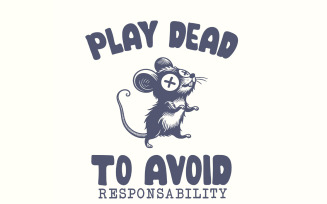 Play Dead png, Avoid Responsability PNG, Funny Mouse Quotes, Sarcastic Sayings, Cute Mice Shirt