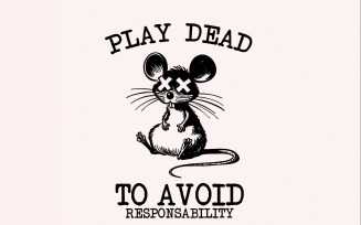Play Dead png, Avoid Responsability PNG, Funny Mouse Quotes, Sarcastic Sayings, Self Care png, Cute