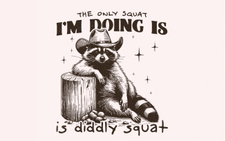The Only Squat I'm Doing PNG, Funny Cowboy Raccoon, Cute Racoon PNG, Sarcastic Trash Panda, Raccoon